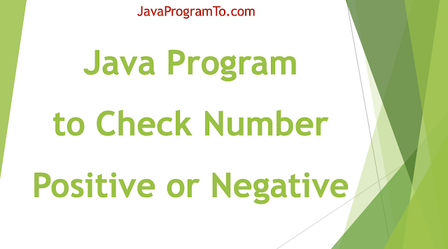 Java Program to Check Whether a Number is Positive or Negative ...