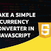 Make a Simple Currency converter in javascript
