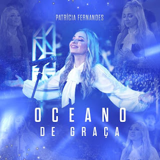 Baixar Música Gospel Oceano De Graça - Patricia Fernandes Mp3