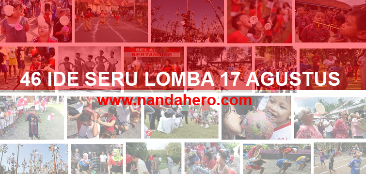 √ 46 Ide Seru Lomba 17 Agustus Memperingati Hari Kemerdekaan - Nanda Hero