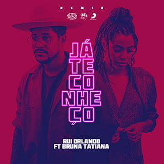 Rui Orlando x Bruna Tatiana - Já Te Conheço (Remix) [Download]