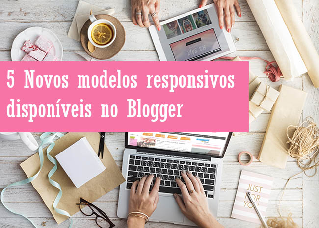 5 Novos modelos responsivos disponíveis no Blogger 5 Novos modelos responsivos disponíveis no Blogger