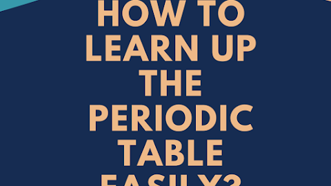 How to learn up the periodic table easily?