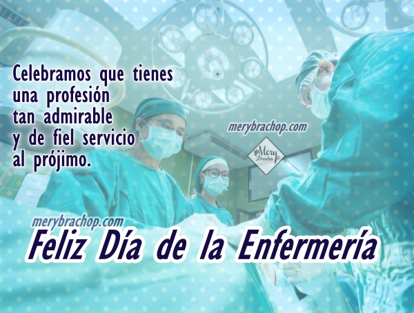 Frases por el día de la Enfermería por Mery Bracho. Imagen linda celebrando el feliz día de la enfermera, 12 de Mayo, Enero, Noviembre 2017. 