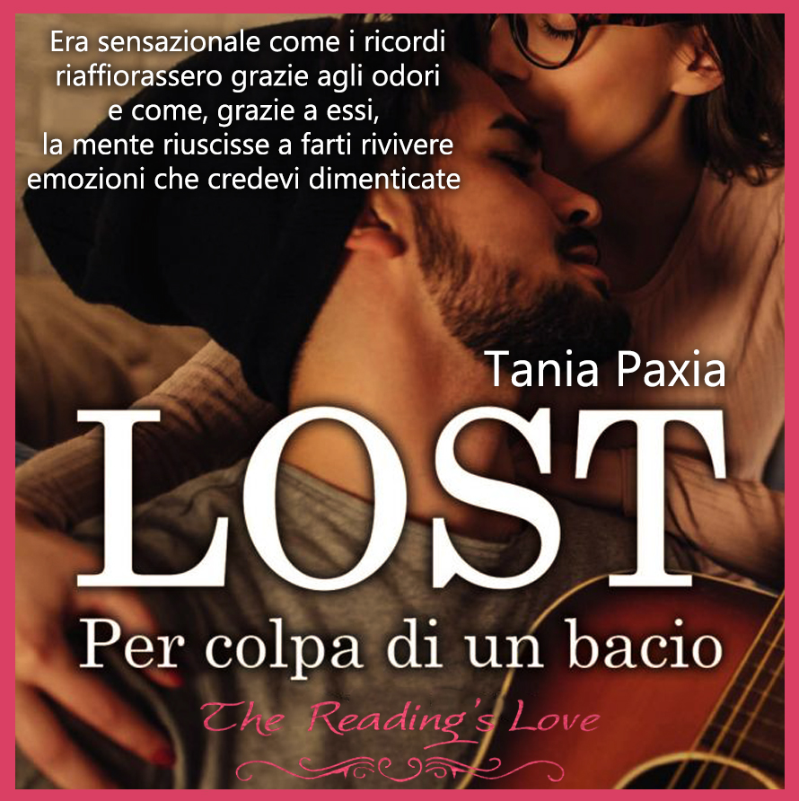 Recensione Di Un Libro Gia Fatta The Reading's Love: RECENSIONE "Lost. Per colpa di un bacio" di Tania Paxia