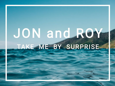Lirik Lagu Take Me by Surprise – Jon and Roy - Obrolanku.com