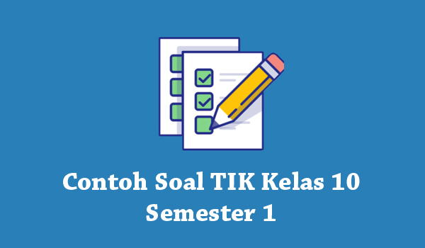Materi Tik Kelas 10 Semester 1 Soal Dan Jawaban Jawaban