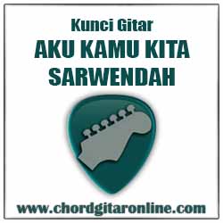 Kunci Gitar Sarwendah Aku Kamu Kita Original Chord Chord Gitar Online