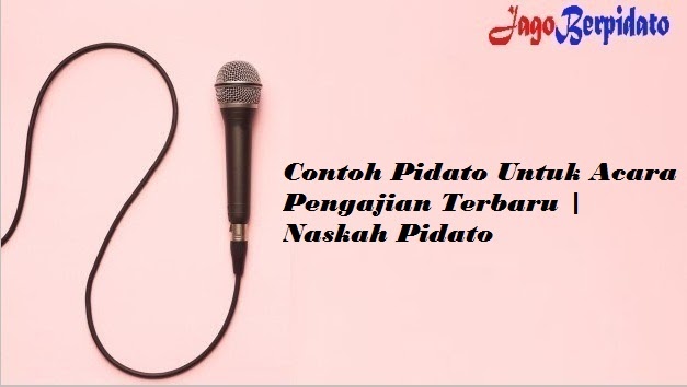 Contoh Pidato Untuk Acara Pengajian Terbaru Naskah Pidato Jago Berpidato Apa Yang Kamu Cari Ada Disini