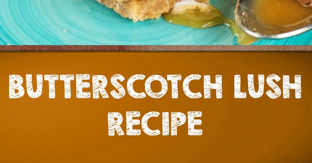 BUTTERSCOTCH LUSH RECIPE mamasrecipe1