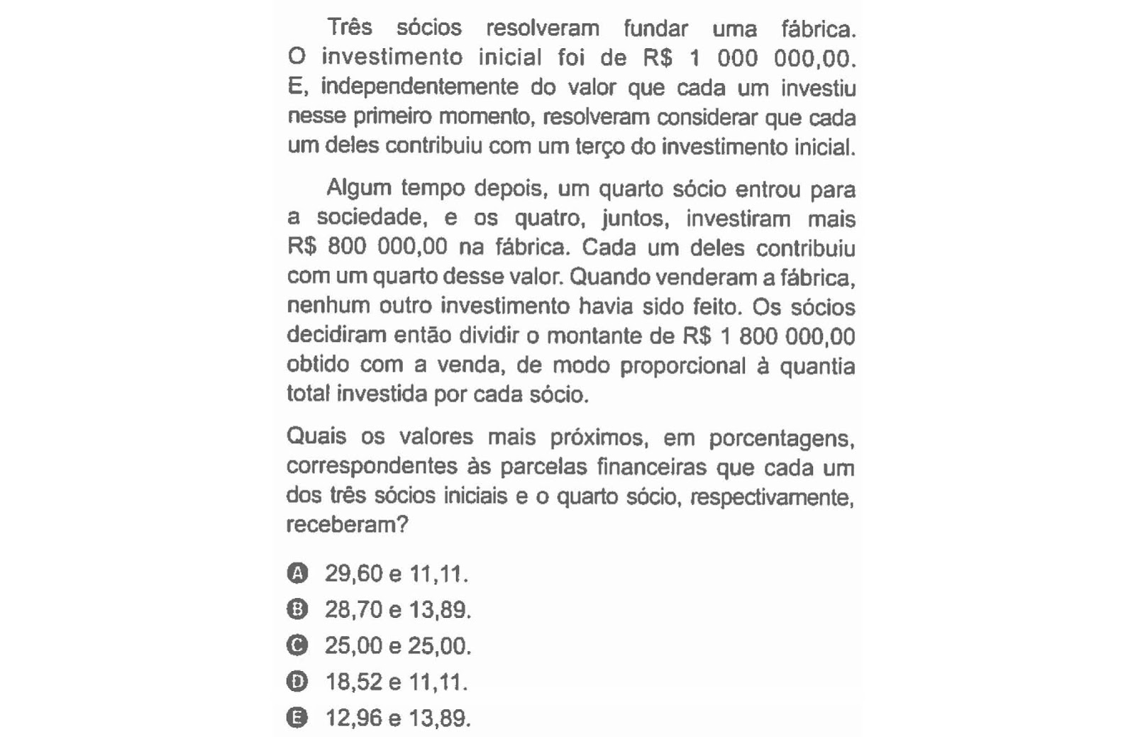 (ENEM2019) Três sócios resolveram fundar uma