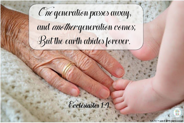 The earth keeps spinning as generations come and go #Biblefun #meaningfulscripture #Biblequote #scripturequote