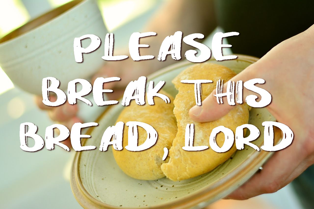 Please Break This Bread Lord