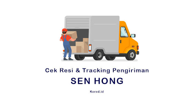 Begini Cara Cek Resi Jasa Pengiriman SEN HONG Secara Mudah