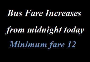 Bus Fare Increases From Midnight Today - Minimum Fare 12
