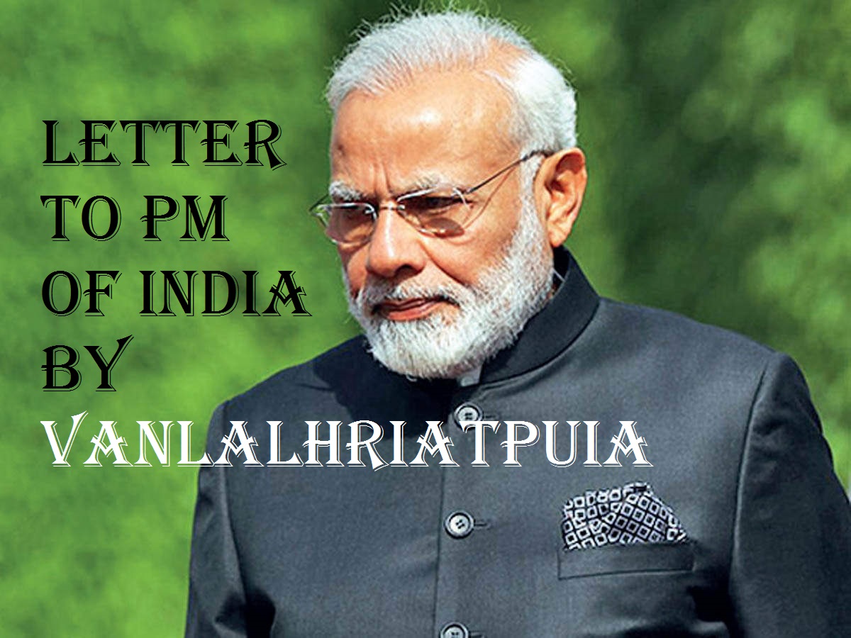 LETTER TO PM of INDIA by VANLALHRIATPUIA TIMES OF MIZORAM