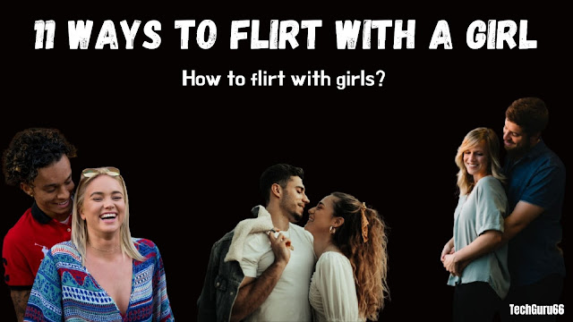 11 Ways to Flirt with a Girl