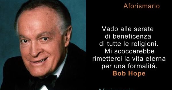 Aforismario Aforismi Frasi E Battute Di Bob Hope