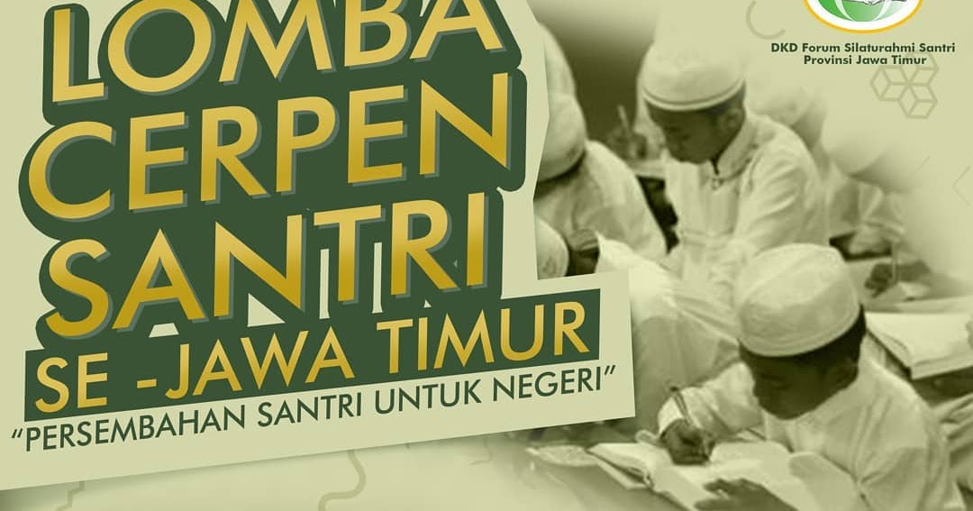 LOMBA MENULIS CERPEN SANTRI SEJAWA TIMUR lomba menulis LOMBA MENULIS CERPEN SANTRI SEJAWA TIMUR lomba menulis