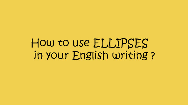 How to use ELLIPSES in your English writing by Mr.Zaki Badr ?