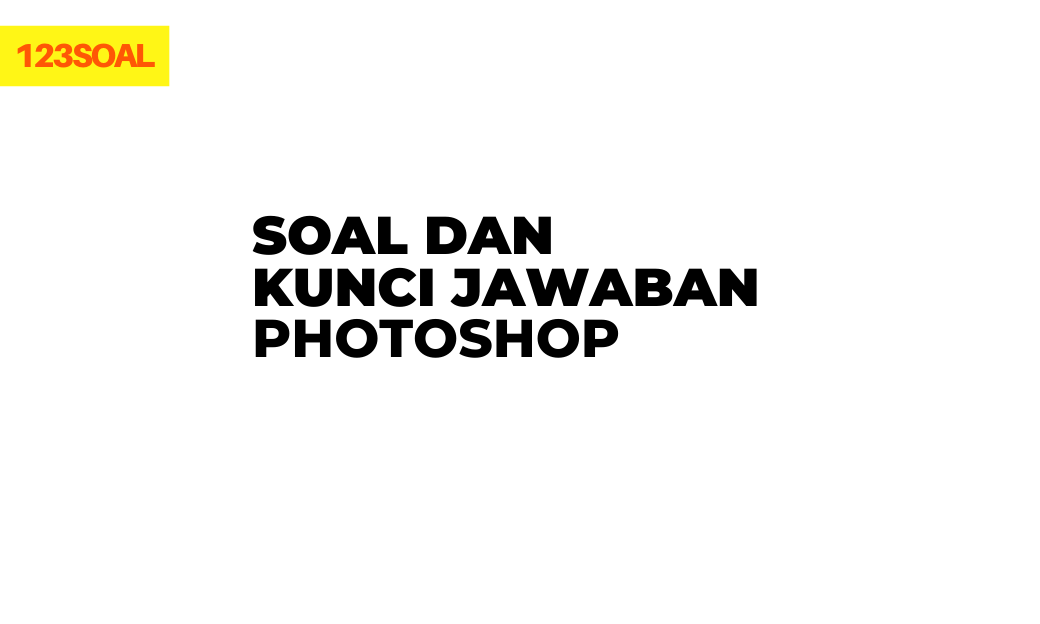 Soal essay tik tentang photoshop 02 image