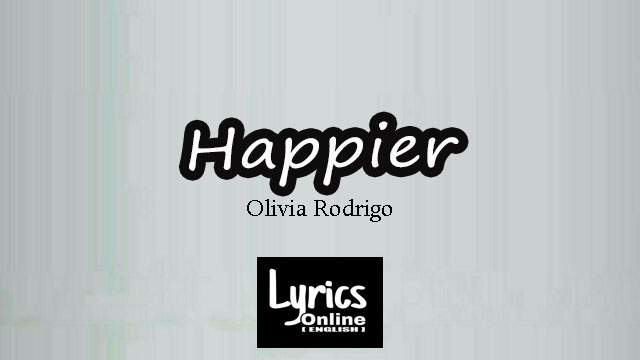 Happier' Song Lyrics - Olivia Rodrigo