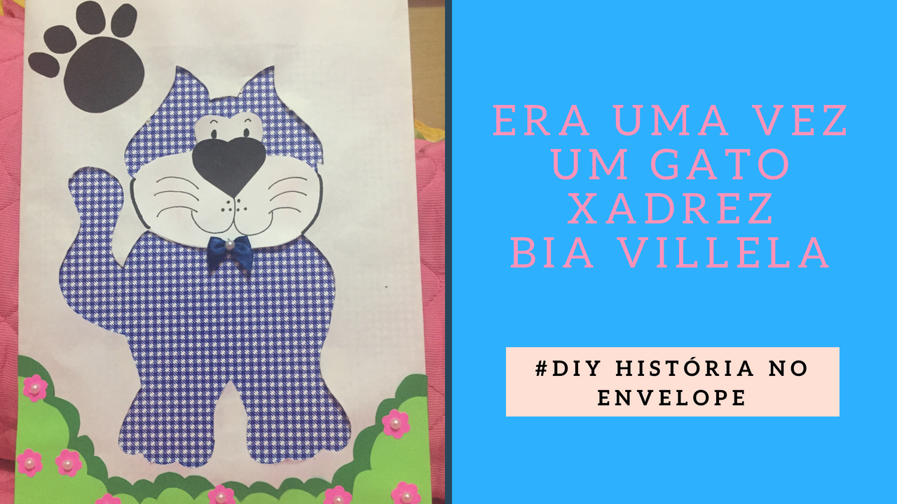 Era uma vez um gato xadrez - Bia Villela - DIY História no envelope - Varal  de Ideias