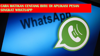 Cara Matikan Centang Biru Di WhatsApp Messenger