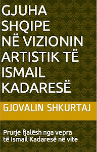 Gjuha shqipe në vizionin artistik të Ismail Kadaresë