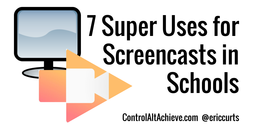 Control Alt Achieve 7 Super Screencasting Activities for School