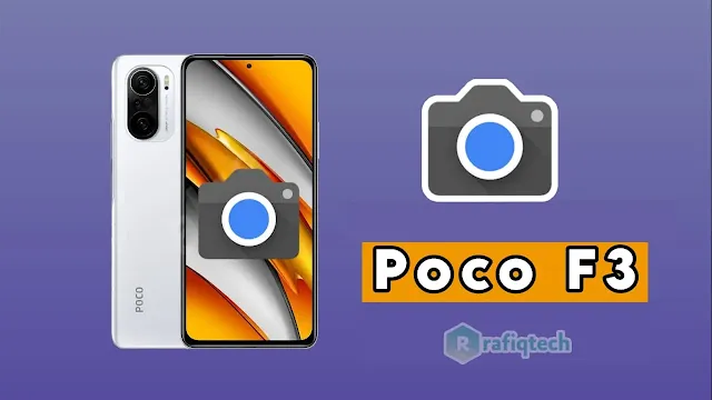 تحميل Google Camera لهاتف بوكو Poco F3 (افضل نسخة مع ملف الإعدادات)