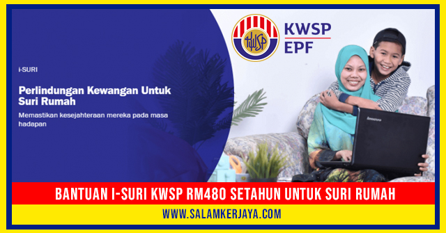 Bantuan I Suri Kwsp Rm480 Setahun Untuk Golongan Suri Rumah 2021
