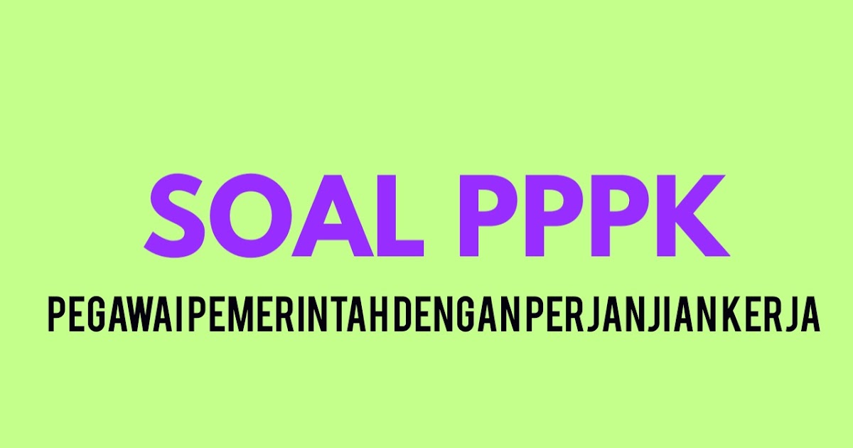 Soal Latihan PPPK 2021 TES BAKAT SKOLASTIK (Penalaran) dilengkapi Kunci