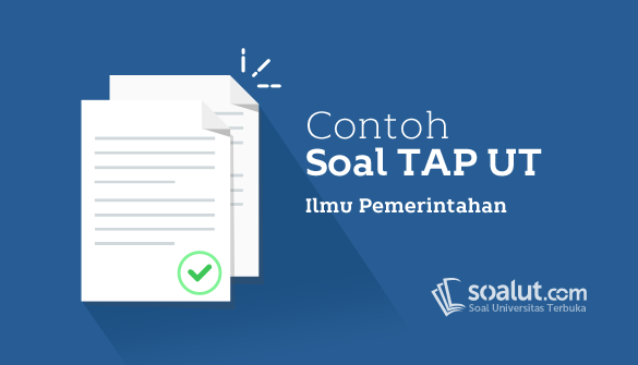 Contoh Soal Tap Ut Ilmu Pemerintahan Ipem4500 Tugas Akhir Program Dilengkapi Kunci Jawaban