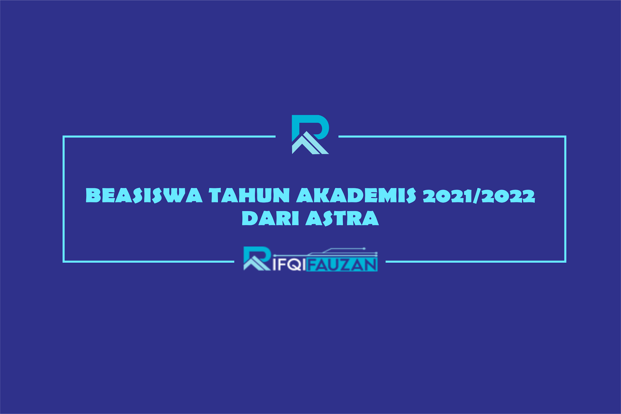 BEASISWA TAHUN AKADEMIS 2021/2022 DARI ASTRA BEASISWA TAHUN AKADEMIS 2021/2022 DARI ASTRA