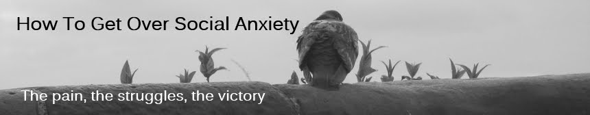 How To Get Over Social Anxiety - The Pain, The Struggles, The Victory