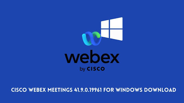 Cisco Webex Meetings 41.9.0.19961 For Windows Download