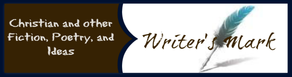 Writer's Mark - Christian and other fiction, poetry, and ideas