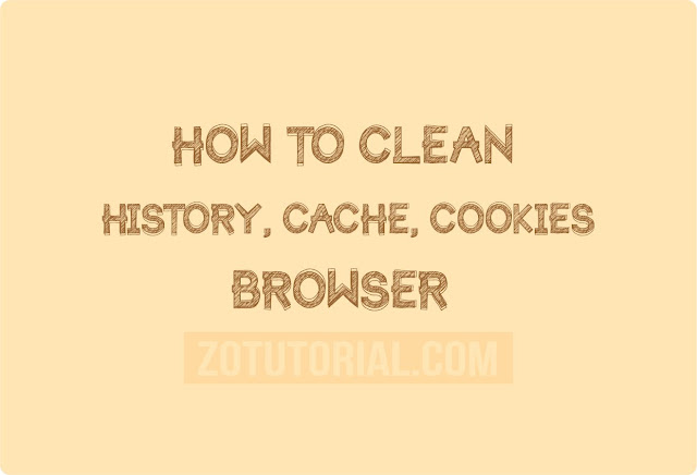 3 Cara Membersihkan Cache, History, Cookies Browser Chrome/Mozilla/Opera