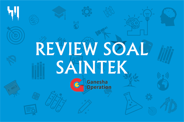 Review Soal Saintek UTBK 2019 Ganesha Operation