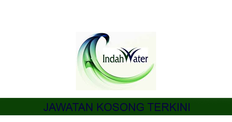 Kekosongan Terkini Di Indah Water Konsortium Sdn Bhd Jobkini Com Jawatan Kosong Swasta Glc Dan Kerajaan Terkini