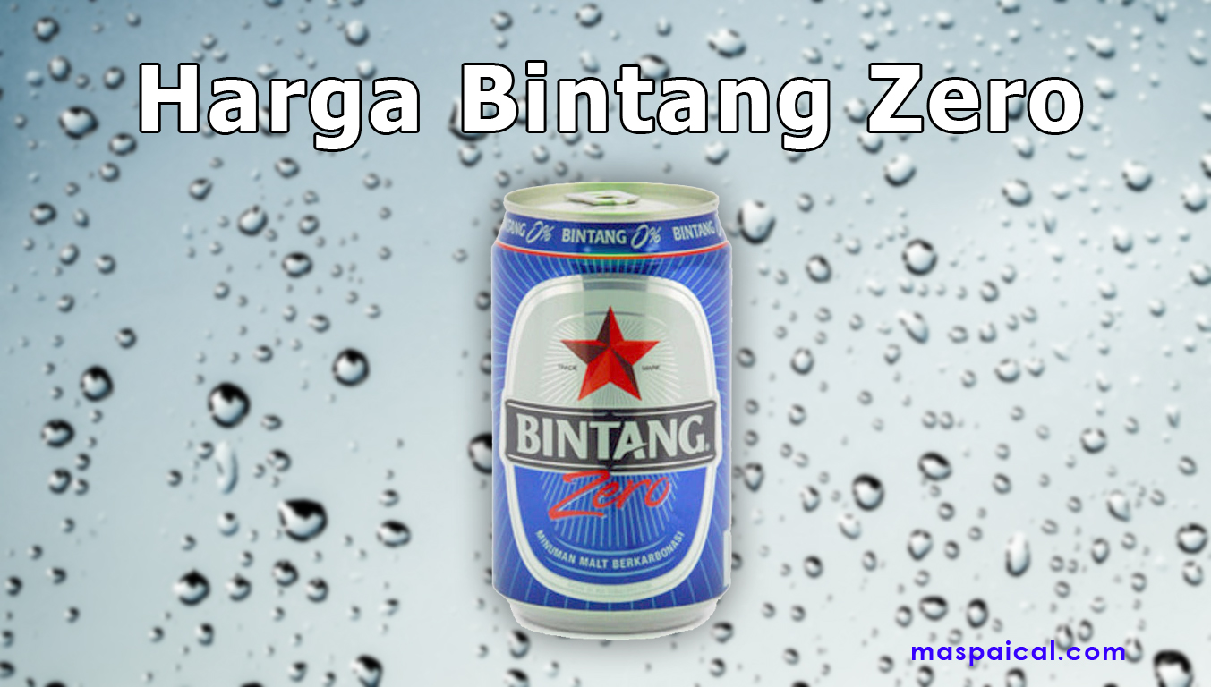 Rekomendasi Harga Bintang Zero Reseller Terbaru - MASPAICAL.COM