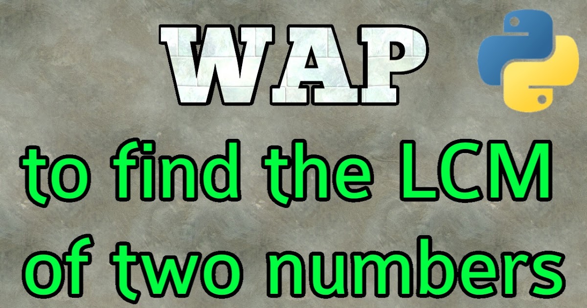 WAP (Python) to find the LCM of two numbers - BoiCoder