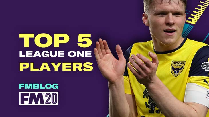 Top 5 League One Players in FM20 Top 5 League One Players in FM20