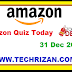 Amazon Quiz Today, 31 दिसंबर, 2018: यहाँ पर 10,000 रुपये जीतने के लिए आपकेसामने 5 प्रश्न दिए गए हैं। उत्तर दे और जीते 10,000 Amazon पे बैलेंस