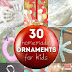 30 Homemade Ornaments for the Kids