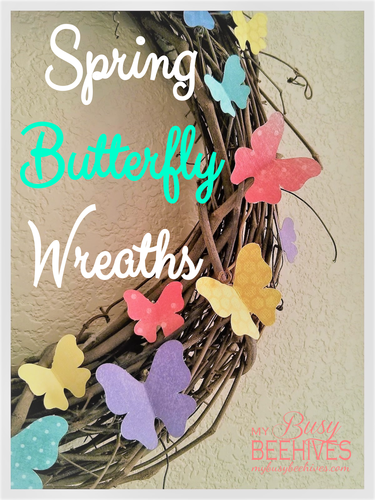 My Busy Beehives... Spring Butterfly Wreaths