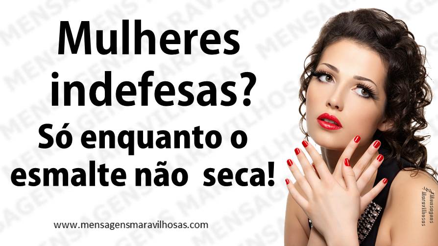 Mulheres indefesas? Apenas enquanto o esmalte está secando