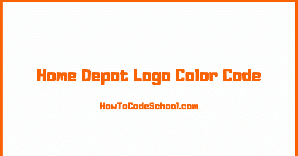 Home Depot Logo Color Code Hex Code RGB Code CMYK Code PMS Code