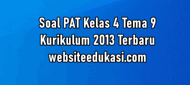 Soal Pat Kelas 4 Tema 9 Dan Kunci Jawaban Tahun 2021 Websiteedukasi Com